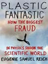Plastic Fantastic (eBook): How the Biggest Fraud in Physics Shook the Scientific World